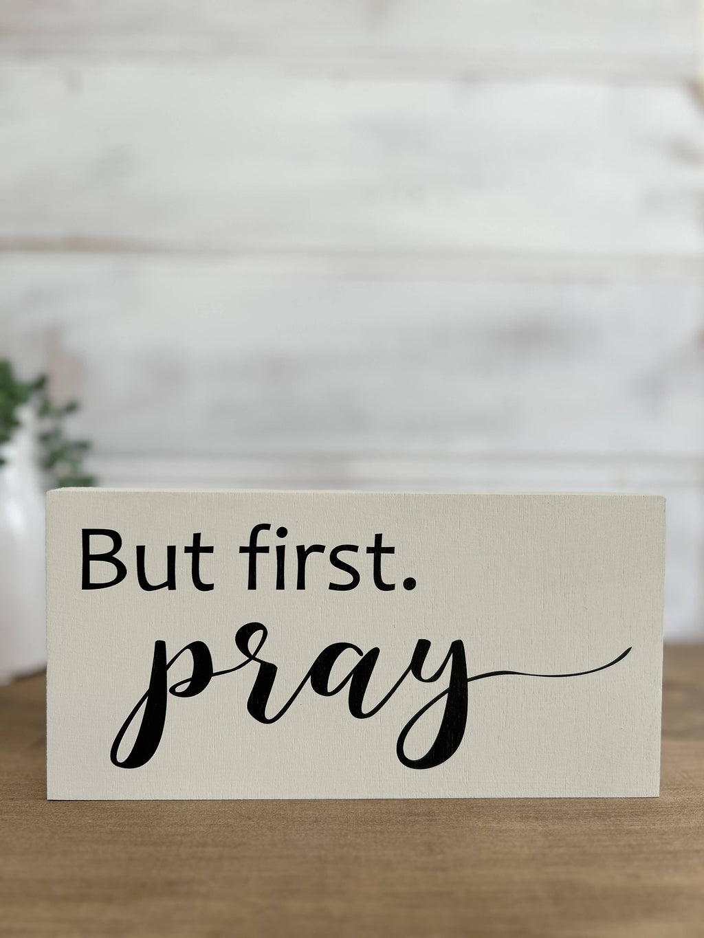 But First Pray - Religious Rustic Wood Inspirational Sign