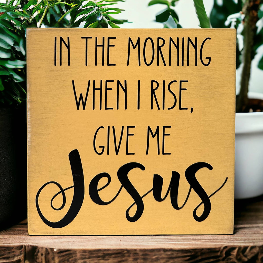 When I Rise Give Me Jesus - Rustic Wood Christian Sign