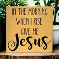 When I Rise Give Me Jesus - Rustic Wood Christian Sign