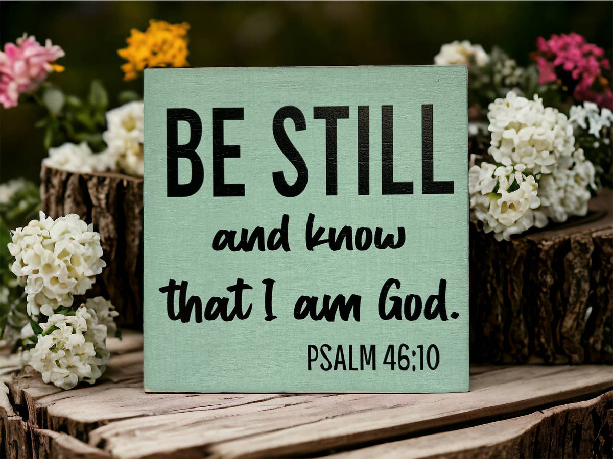 Be Still and Know That I Am God - Bible Verse Wood Sign