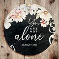 You Are Not Alone - Wood Faith Based Scripture Magnet