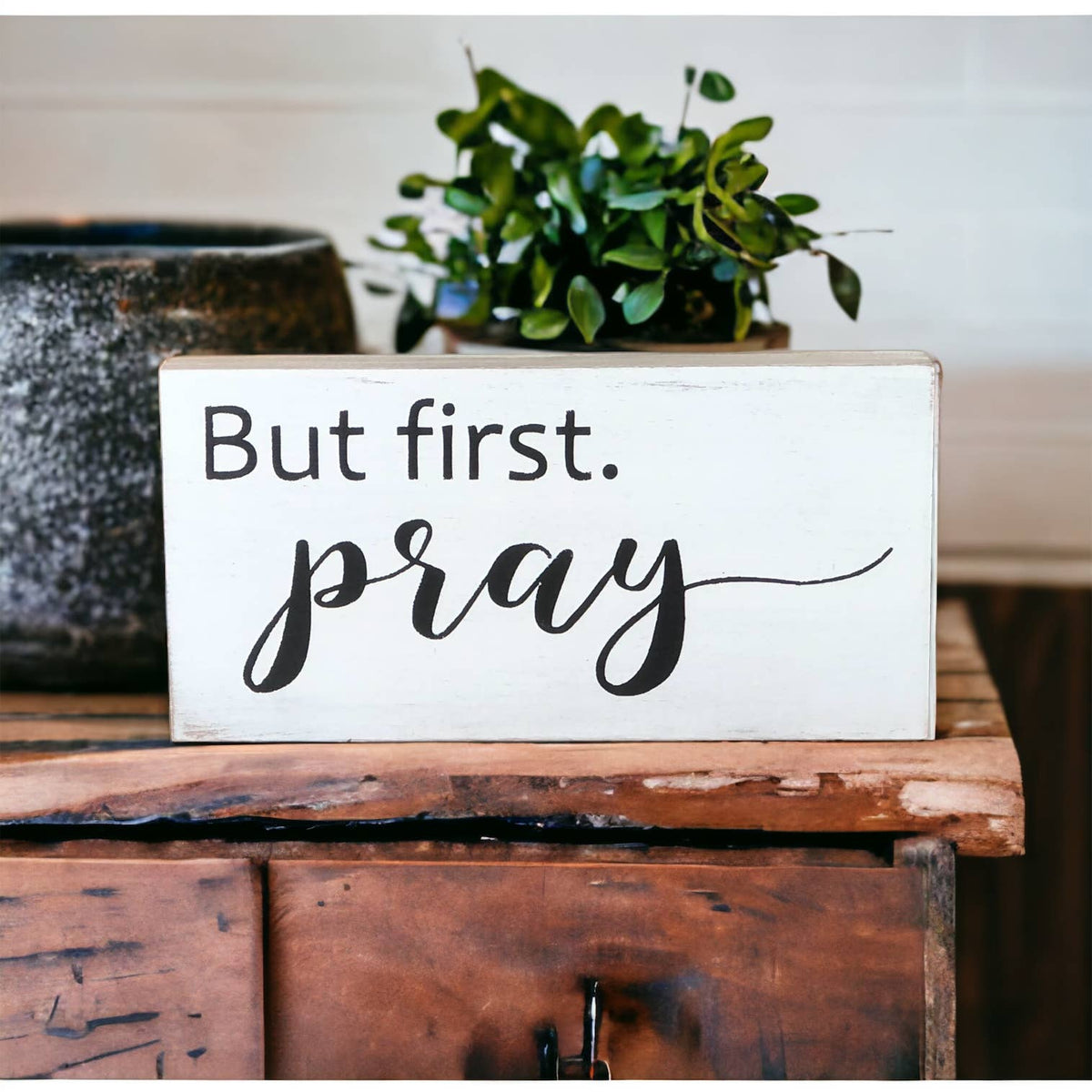 But First Pray - Religious Rustic Wood Inspirational Sign