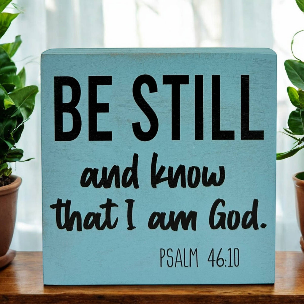 Be Still and Know That I Am God - Bible Verse Wood Sign