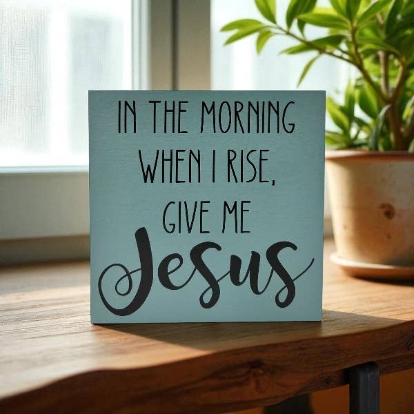 When I Rise Give Me Jesus - Rustic Wood Christian Sign