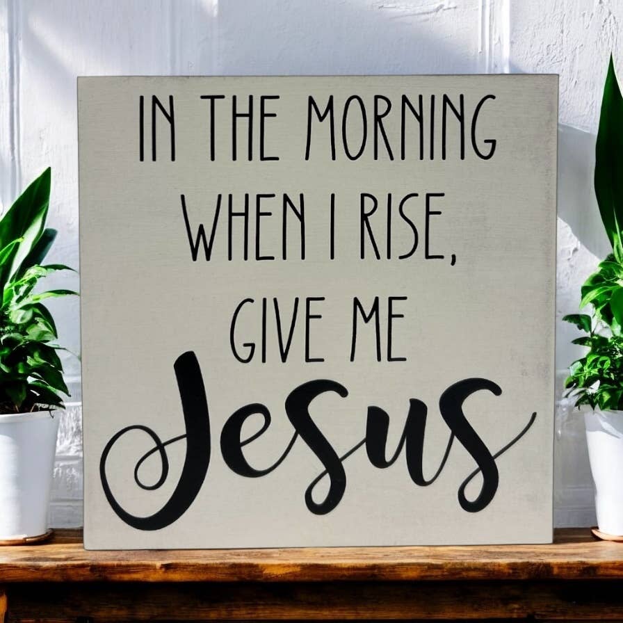 When I Rise Give Me Jesus - Rustic Wood Christian Sign