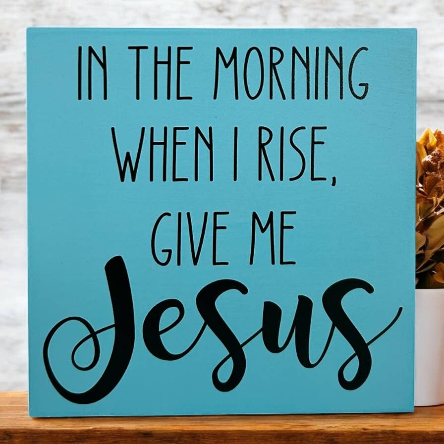 When I Rise Give Me Jesus - Rustic Wood Christian Sign