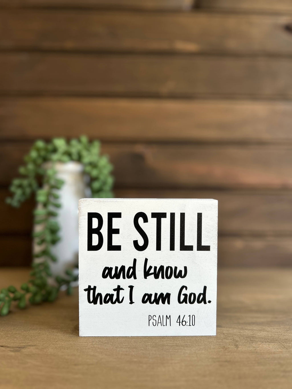 Be Still and Know That I Am God - Bible Verse Wood Sign